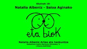 ETA BIOK. Natalia Albeniz & Saioa Aginako 